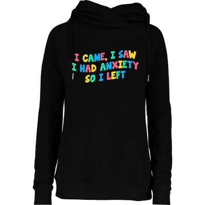 I Came I Saw I Had Anxiety So I Left Funny Saying Gift Womens Funnel Neck Pullover Hood