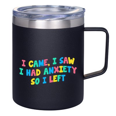 I Came I Saw I Had Anxiety So I Left Funny Saying Gift 12oz Stainless Steel Coffee Mug