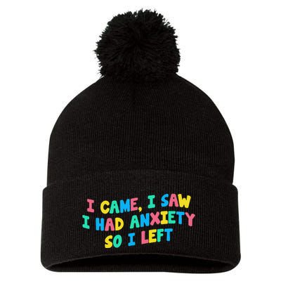 I Came I Saw I Had Anxiety So I Left Funny Saying Gift Pom Pom 12in Knit Beanie