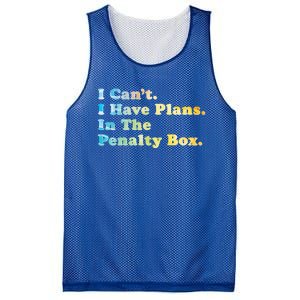 I CanT I Have Plans In The Penalty Box Ice Hockey Meaningful Gift Mesh Reversible Basketball Jersey Tank