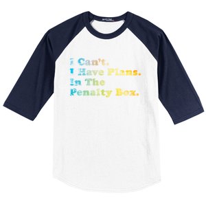 I CanT I Have Plans In The Penalty Box Ice Hockey Meaningful Gift Baseball Sleeve Shirt