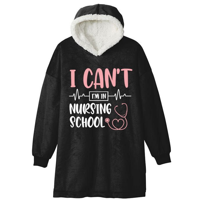 I Can't I'm In Nursing School Nurse Student Medical Great Gift Hooded Wearable Blanket