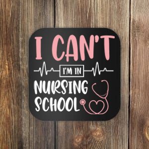 I Can't I'm In Nursing School Nurse Student Medical Great Gift Coaster