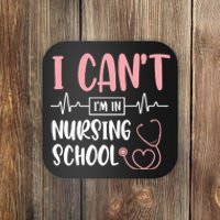 I Can't I'm In Nursing School Nurse Student Medical Great Gift Coaster