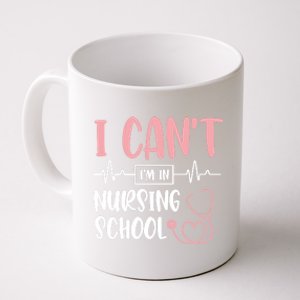 I Can't I'm In Nursing School Nurse Student Medical Great Gift Coffee Mug