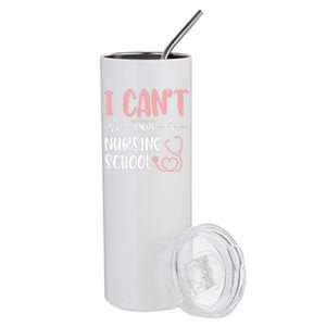 I Can't I'm In Nursing School Nurse Student Medical Great Gift Stainless Steel Tumbler