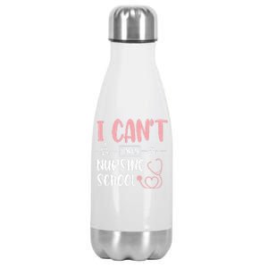 I Can't I'm In Nursing School Nurse Student Medical Great Gift Stainless Steel Insulated Water Bottle