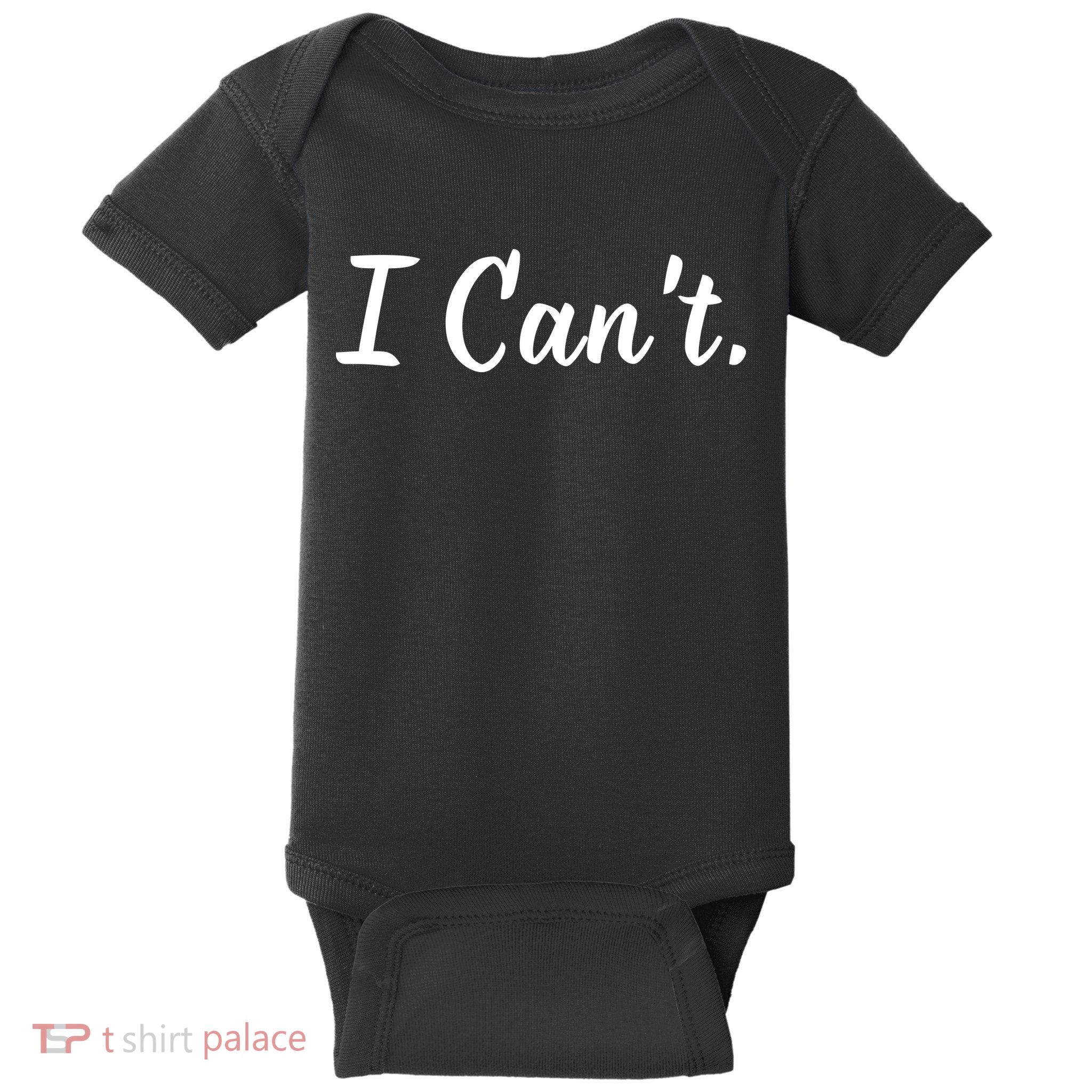 I CanT. Baby Bodysuit