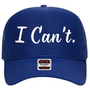 I CanT. High Crown Mesh Back Trucker Hat