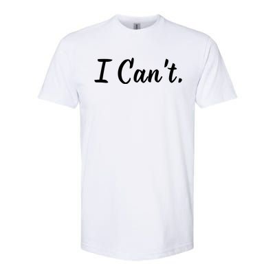 I CanT. Softstyle CVC T-Shirt