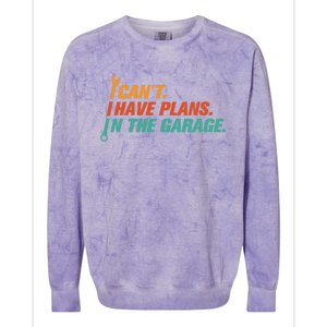 I Can't I Have Plans In The Garage Gift Colorblast Crewneck Sweatshirt