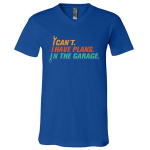 I Can't I Have Plans In The Garage Gift V-Neck T-Shirt