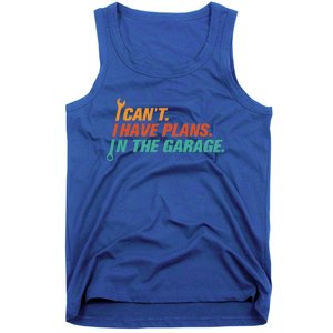 I Can't I Have Plans In The Garage Gift Tank Top