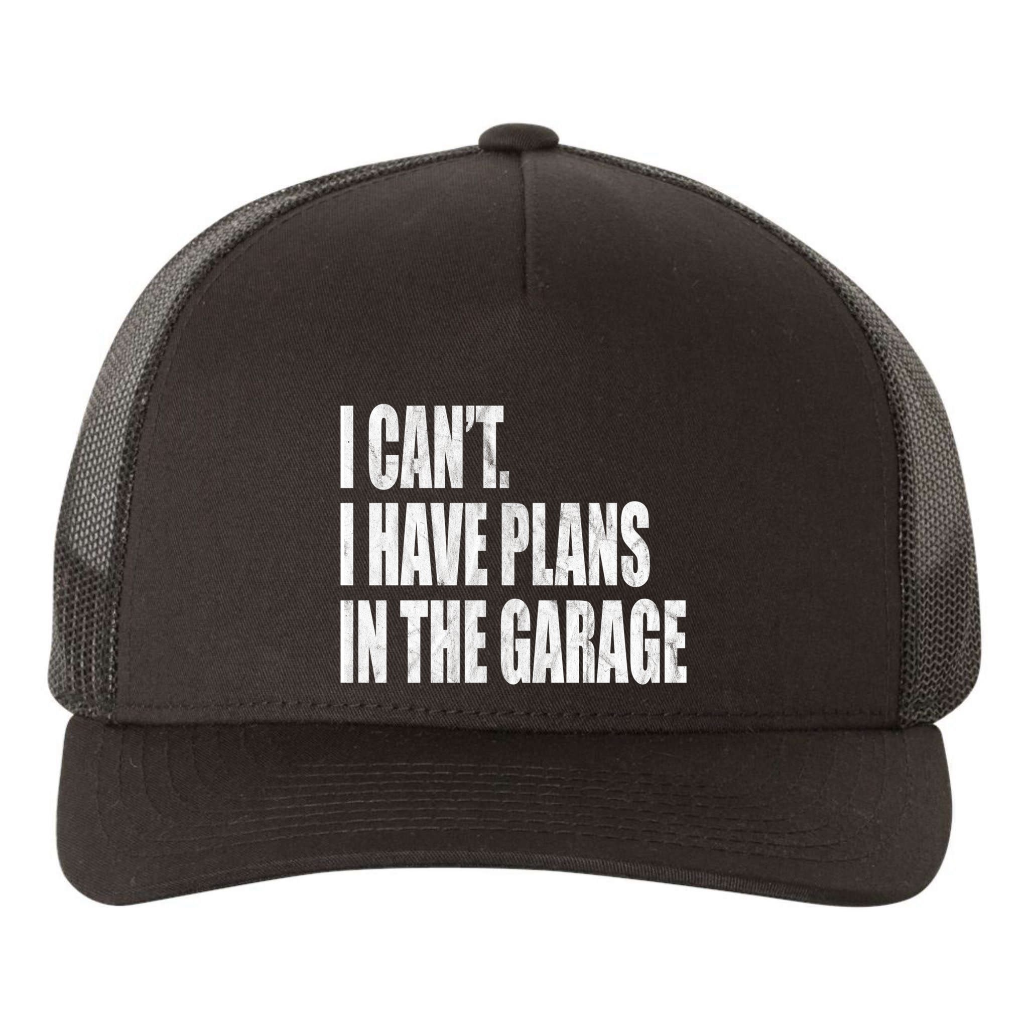 I Can't I Have Plans In The Garage Funny Garage Car Gift Great Gift Yupoong Adult 5-Panel Trucker Hat