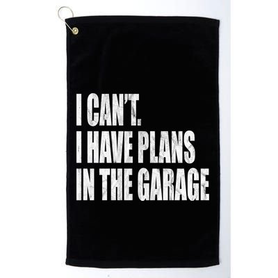 I Can't I Have Plans In The Garage Funny Garage Car Gift Great Gift Golf Towel