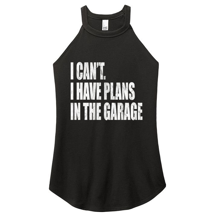 I Can't I Have Plans In The Garage Funny Garage Car Gift Great Gift Women's Perfect Tri Rocker Tank