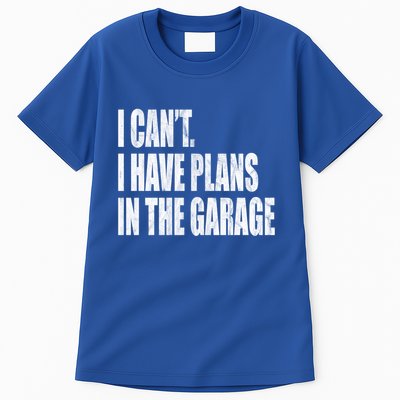 I Can't I Have Plans In The Garage Funny Garage Car Gift Great Gift Tall T-Shirt