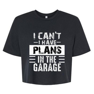 I Cant I Have Plans In The Garage Funny Retro Car Mechanic Bella+Canvas Jersey Crop Tee