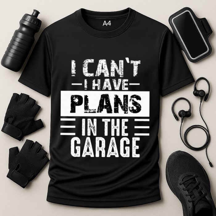I Cant I Have Plans In The Garage Funny Retro Car Mechanic Performance Shirt