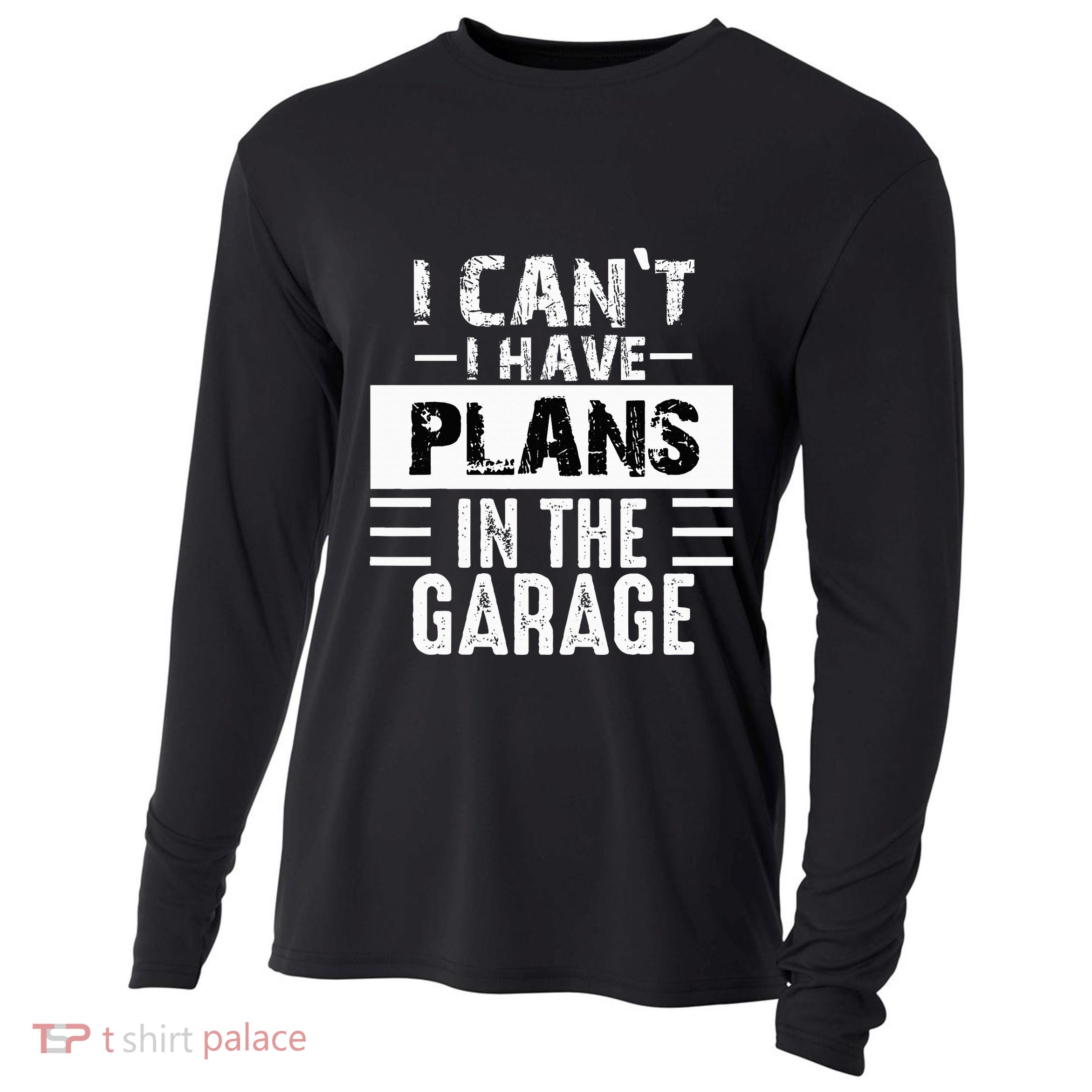 I Cant I Have Plans In The Garage Funny Retro Car Mechanic Cooling Performance Long Sleeve Crew
