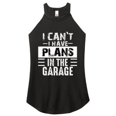 I Cant I Have Plans In The Garage Funny Retro Car Mechanic Women's Perfect Tri Rocker Tank
