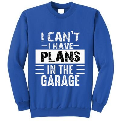 I Cant I Have Plans In The Garage Funny Retro Car Mechanic Sweatshirt