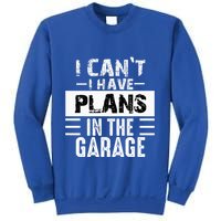 I Cant I Have Plans In The Garage Funny Retro Car Mechanic Sweatshirt
