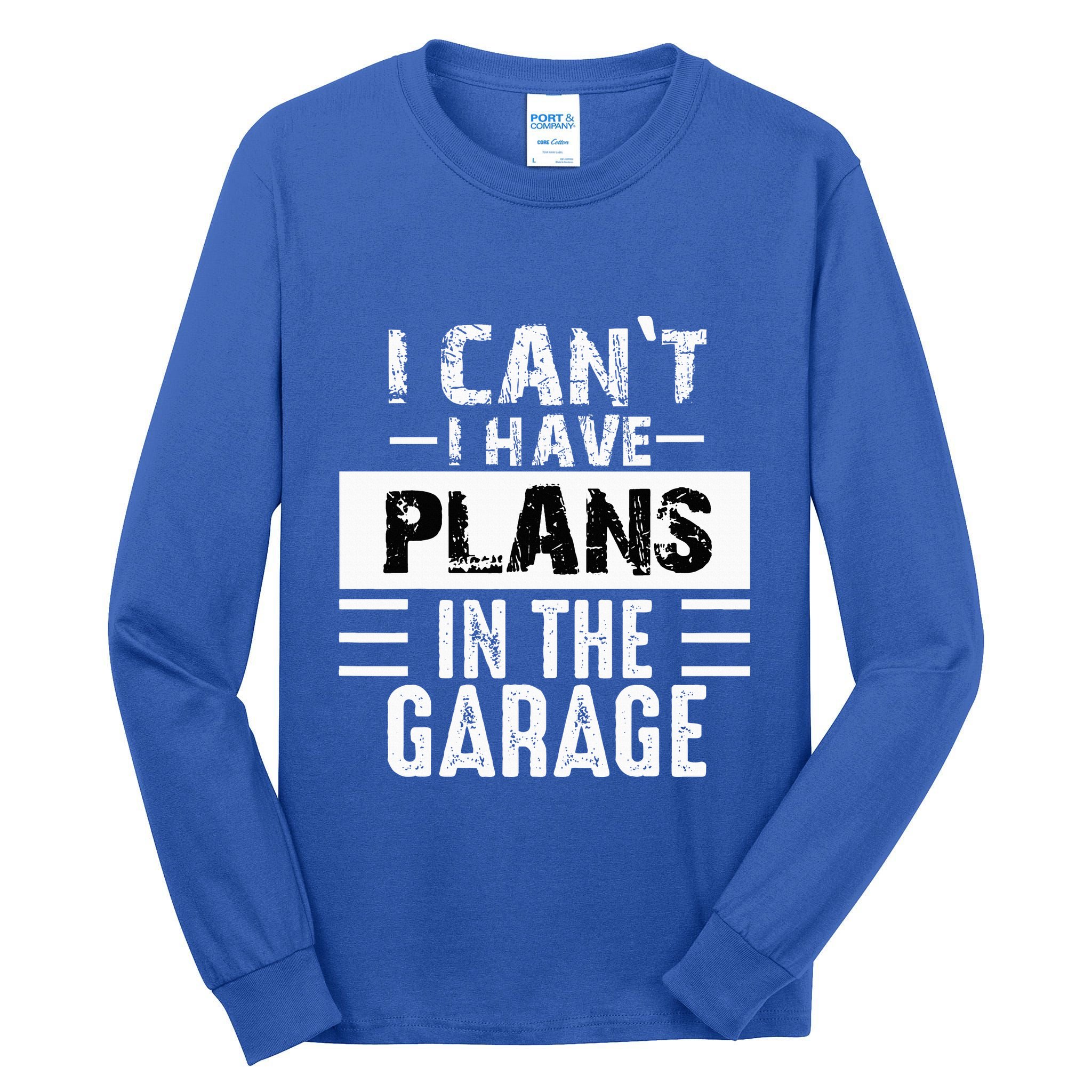 I Cant I Have Plans In The Garage Funny Retro Car Mechanic Tall Long Sleeve T-Shirt
