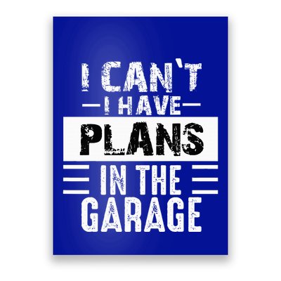 I Cant I Have Plans In The Garage Funny Retro Car Mechanic Poster