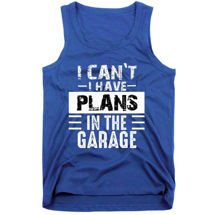 I Cant I Have Plans In The Garage Funny Retro Car Mechanic Tank Top