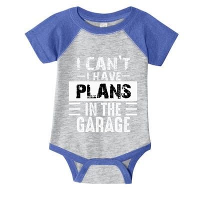 I Cant I Have Plans In The Garage Funny Retro Car Mechanic Infant Baby Jersey Bodysuit