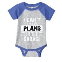 I Cant I Have Plans In The Garage Funny Retro Car Mechanic Infant Baby Jersey Bodysuit