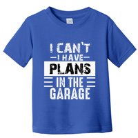I Cant I Have Plans In The Garage Funny Retro Car Mechanic Toddler T-Shirt