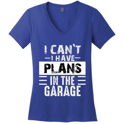 I Cant I Have Plans In The Garage Funny Retro Car Mechanic Women's V-Neck T-Shirt