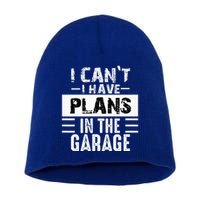 I Cant I Have Plans In The Garage Funny Retro Car Mechanic Short Acrylic Beanie
