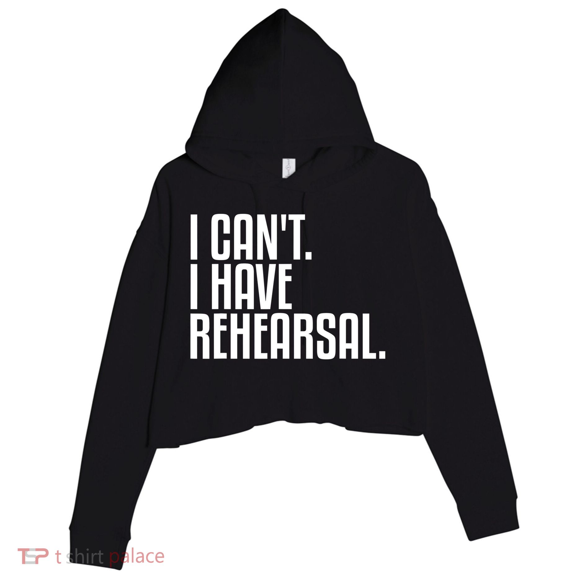 I Can't I Have Rehearsal A Funny Gift For Theater Theatre Thespian Gift Crop Fleece Hoodie