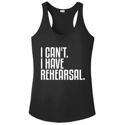 I Can't I Have Rehearsal A Funny Gift For Theater Theatre Thespian Gift Ladies PosiCharge Competitor Racerback Tank