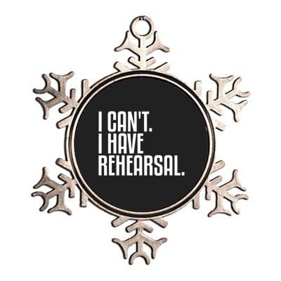 I Can't I Have Rehearsal A Funny Gift For Theater Theatre Thespian Gift Metallic Star Ornament