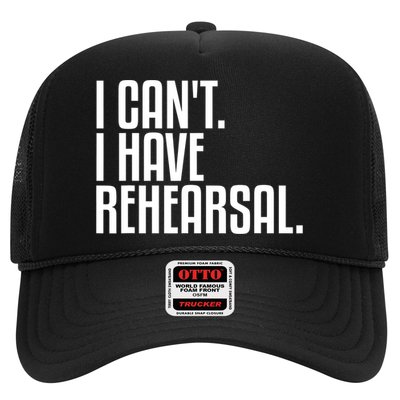 I Can't I Have Rehearsal A Funny Gift For Theater Theatre Thespian Gift Trucker Hat