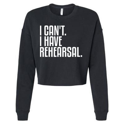 I Can't I Have Rehearsal A Funny Gift For Theater Theatre Thespian Gift Cropped Pullover Crew