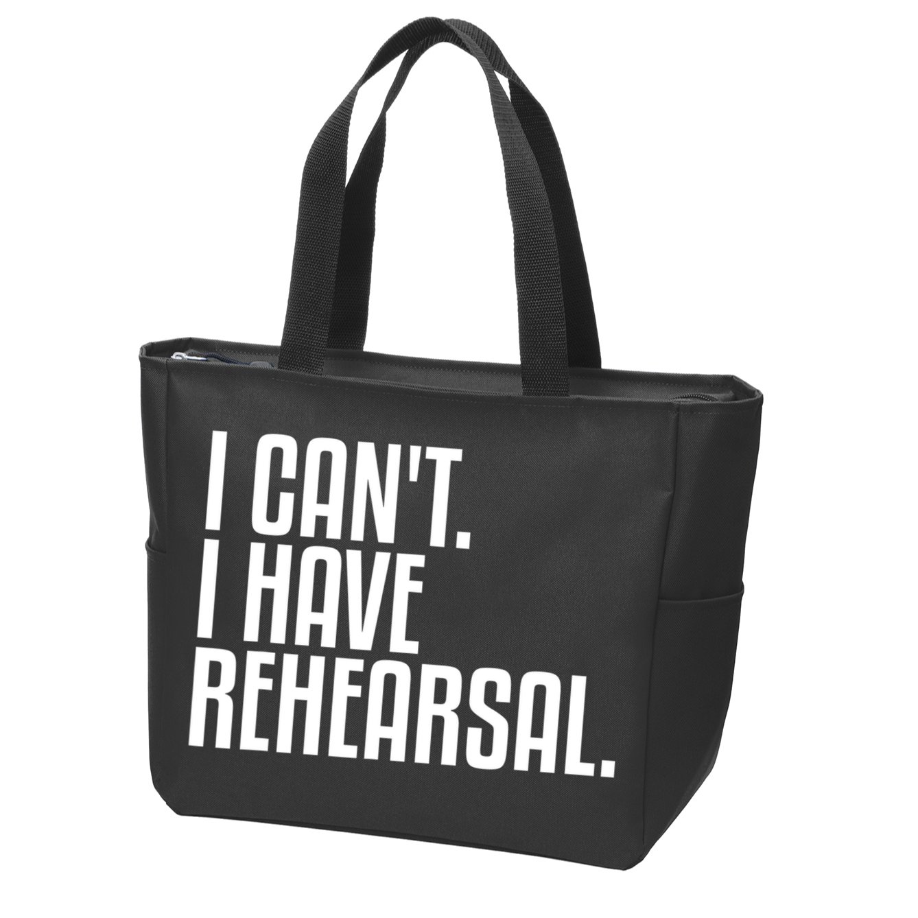 I Can't I Have Rehearsal A Funny Gift For Theater Theatre Thespian Gift Zip Tote Bag