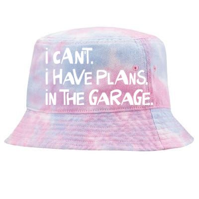 I Cant I Have Plans In The Garage Fathers Day Car Mechanics Gift Tie-Dyed Bucket Hat