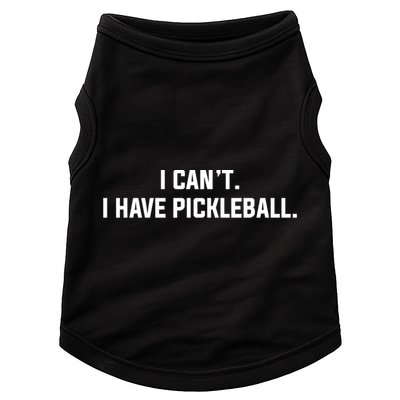 I CanT I Have Pickleball Funny Slogan Gift Doggie Tank