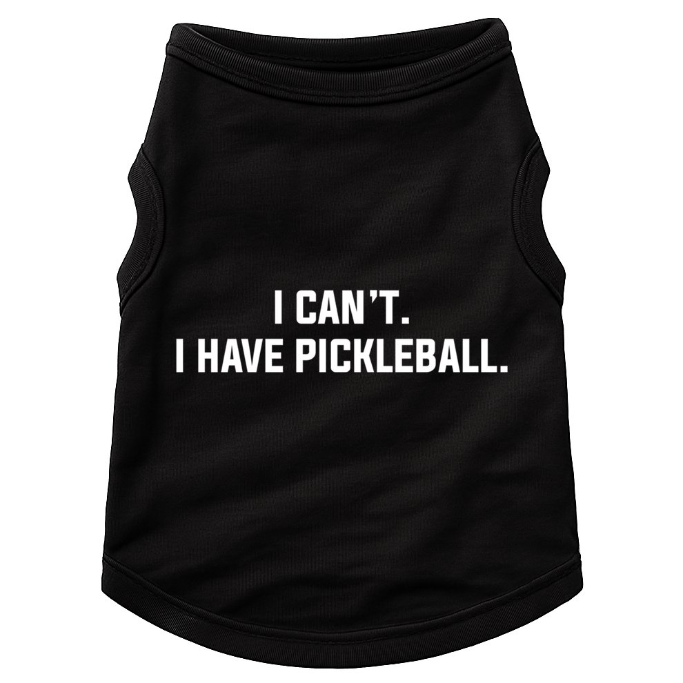 I CanT I Have Pickleball Funny Slogan Gift Doggie Tank
