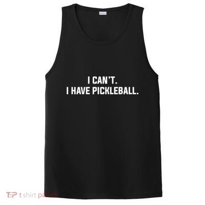 I CanT I Have Pickleball Funny Slogan Gift PosiCharge Competitor Tank