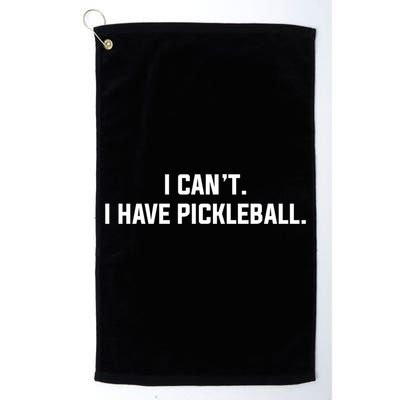 I CanT I Have Pickleball Funny Slogan Gift Golf Towel