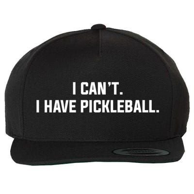 I CanT I Have Pickleball Funny Slogan Gift Wool Snapback Cap
