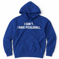 I CanT I Have Pickleball Funny Slogan Gift Hoodie