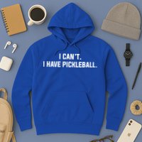 I CanT I Have Pickleball Funny Slogan Gift Hoodie