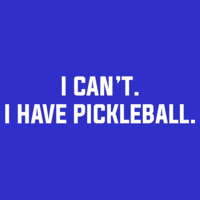 I CanT I Have Pickleball Funny Slogan Gift T-Shirt